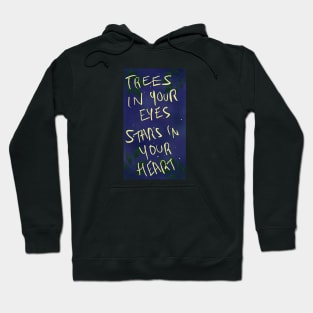 trees in your eyes, stars in your heart Hoodie